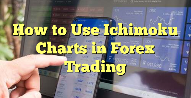 How to Use Ichimoku Charts in Forex Trading