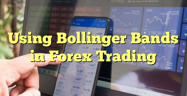 Using Bollinger Bands in Forex Trading