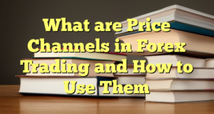 What are Price Channels in Forex Trading and How to Use Them